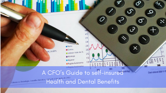 A CFO’s guide to self insured Health and Dental Benefits: